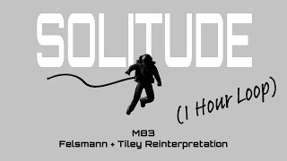 M83  SOLITUDE Felsmann  Tiley reinterpretation 1 hour loop [upl. by Gnirol]