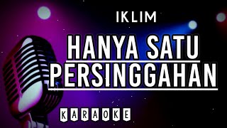 Karaoke  Hanya Satu Persinggahan  Iklim [upl. by Aennyl]