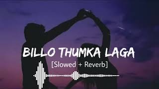 Billo Thumka Laga Slowed  Reverb  Geeta Zaildar  Tere Vich Nasha Billo Hai Hai  Sajid World [upl. by Amikay]