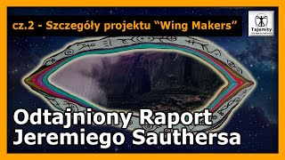 Odtajniony Raport Jeremiego Sauthersa  cz2 Szczegóły projektu quotWing Makersquot [upl. by Aiksas]