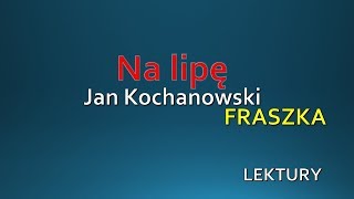 FRASZKA NA LIPĘ Jan Kochanowski JĘZYK POLSKI [upl. by Alyosha]