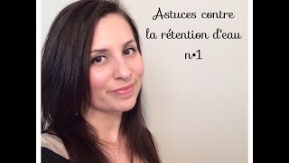 Astuces contre la retention deau n°1 [upl. by Melisa886]