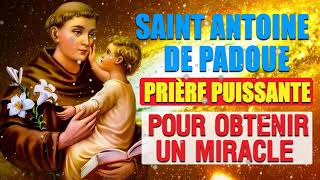 Puissante PRIÈRE à SAINT ANTOINE de PADOUE DÉBLOQUER un MIRACLE [upl. by Llennyl]