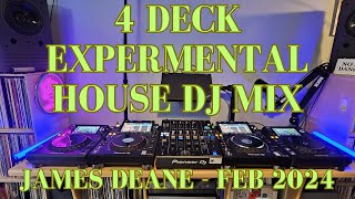 4 Deck Experimental House DJ Mix  James Deane Feb 2024 🤯 [upl. by Tomasz]