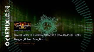 Street Fighter III 3rd Strike OC ReMix by DaggerG DonBozzi quotRemy Is a Rave Dadquot Beep 4568 [upl. by Aicatan]