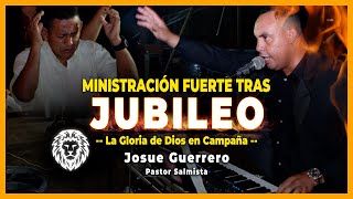 quot¡Increíble Ministración 🥹 El Poder de Dios se Desata después del Jubileo  Pastor Josue Guerreroquot [upl. by Nolra]