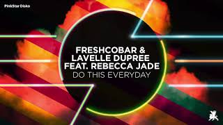 Freshcobar amp Lavelle Dupree feat Rebecca Jade  Do This Everyday Original Club Mix [upl. by Delly]