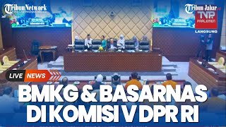 BMKG amp BASARNAS Dipanggil Komisi V DPR RI Bahas Evaluasi Duit APBN 2023 hingga Bencana di Indonesia [upl. by Neemsaj]