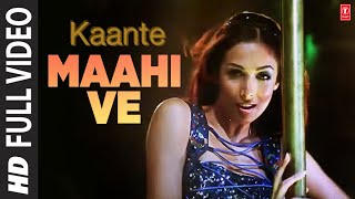 Maahi Ve  Video Song  Kaante  Richa Sharma Sukhwinder Singh  Anand Raj Anand  Malaika Arora [upl. by Irtimid]