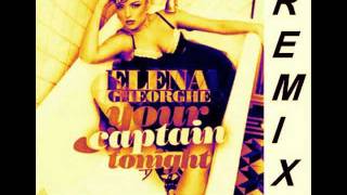 Elena Gheorghe  Your Captain Tonight Remix 2012 [upl. by Tat419]