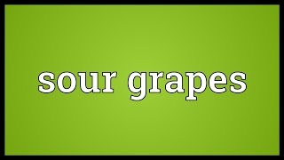 Sour grapes Meaning [upl. by Erlin406]