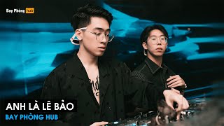 NONSTOP 2023  ANH LÀ LÊ BẢO REMIX HOT TIK TOK  FULL SET ĐI NHẠC CẢNH TRÔI KE CỰC LÚ [upl. by Ylrebmyk]