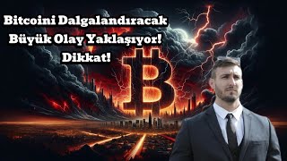 Bitcoini Dalgalandıracak Büyük Olay Yaklaşıyor Dikkat [upl. by Carry]