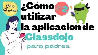 Class dojo 2 ¿Cómo utilizar cuenta de padres classdojo clasesencasa español [upl. by Ecilef]