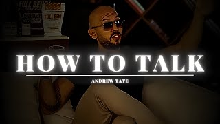 ANDREW TATE  How To Talk  Andrew Tate Guide To Effective Communication [upl. by Ecnerol]