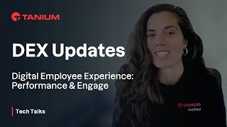 DEX Updates  Digital Employee Experience  Tanium Tech Talks 96 [upl. by Pliam713]