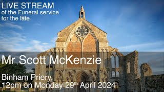 LIVE STREAM of the funeral service for the late Mr Scott McKenzie Binham Priory [upl. by Dimitri174]