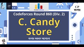 C Candy Store  Codeforces Round 860 Div 2  বাংলায় সমাধান আলোচনা [upl. by Chilton674]