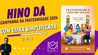 HINO DA CAMPANHA DA FRATERNIDADE 2024 Com Cifra Simplificada [upl. by Yasui]