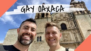 GAY OAXACA CITY  Mexicos Colorful Colonial Gem TRAVEL VLOG [upl. by Abibah]