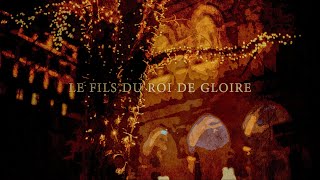 Le Fils du Roi de Gloire  French Carol [upl. by Thetis]