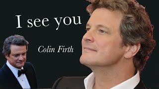 Colin Firth  I see you Fan Video [upl. by Waddington]