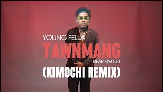 Young Fella  Tawnmang KIMOCHI Remix [upl. by Segal]