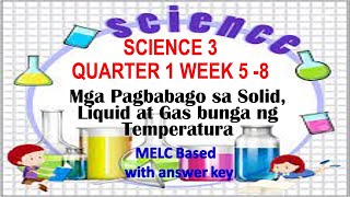 SCIENCE 3 QUARTER1 WEEK5 8 MGA PAGBABAGO SA SOLIDLIQUID AT GAS BUNGA NG TEMPERATURA [upl. by Johna]