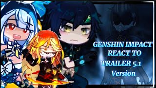 Genshin impact reacts to Trailer 51 version ‖Gacha reaction [upl. by Notelrac]