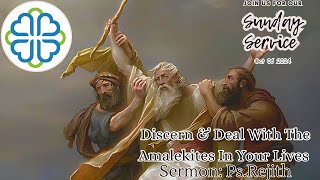 Church Of Christ Sunday Service  Oct 06 2024  Discern amp Deal With The Amalekites in Your Lives [upl. by Akital392]