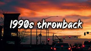 1990s throwback vibesnostalgia playlist [upl. by Moonier907]