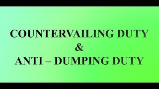 All about Countervailing Duty amp Anti Dumping Duty [upl. by Rosol]