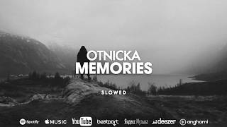 Otnicka  Memories Slowed [upl. by Tobe]