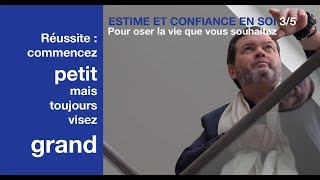 Confiance en soi et réussite  Réussite commencez petit mais toujours visez grand [upl. by Ammej]