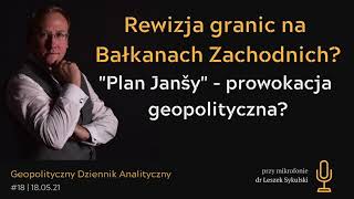 197 Rewizja granic na Bałkanach Zachodnich quotPlan Janšyquot  prowokacja geopolityczna [upl. by Aillemac]