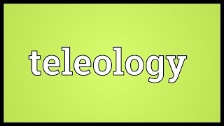 Teleology Meaning [upl. by Ondrea]