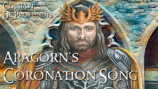 Aragorns Coronation Song  The Oath of Elendil  Clamavi De Profundis [upl. by Whitby]