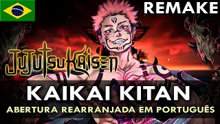 JUJUTSU KAISEN Kaikai Kitan REMAKE Abertura Rearranjada em Português  MigMusic [upl. by Yesnikcm592]