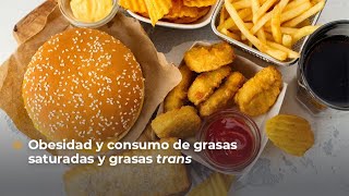 Obesidad y consumo de grasas saturadas y grasas trans [upl. by Htbazile759]