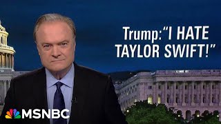 Lawrence on Trumps Taylor Swift attack The most hateful mind in presidential history [upl. by Oirasec]