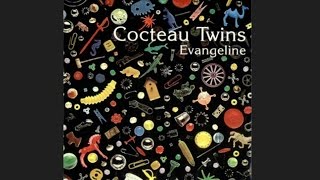 Cocteau Twins ‎– Evangeline Ep – Full [upl. by Notxap]