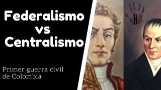 Federalismo vs Centralismo en Colombia Conflicto Armado de Colombia Siglo 19 capítulo 1 [upl. by Sadowski]