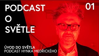 Podcast o světle 1 Úvod do světla – Hynek Medřický [upl. by Hahsi]