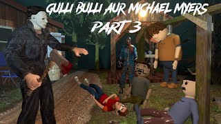 Gulli Bulli Aur Michael Myers Part 3  Gulli Bulli Horror Story  MAKE JOKE HORROR  Mjh [upl. by Nimocks]