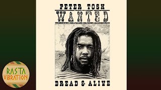 Peter Tosh  Wanted Dread and Alive Full Album [upl. by Anyalram22]