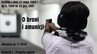 Ustawa o broni i amunicji z dnia 21 maja 1999  Rozdział 1 [upl. by Varien]