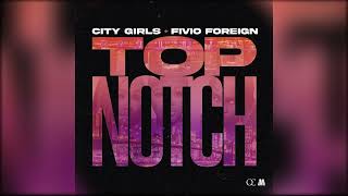 CLEAN City Girls  Top Notch feat Fivio Foreign [upl. by Eelidnarb920]