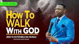 EXPLAINED ❗️How To WALK With GOD  Jinsi ya kutembea na MUNGU  Amb Prophet David Richard  Part 2 [upl. by Sidnee822]