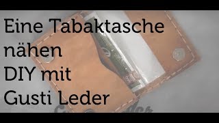 Tutorial  Eine Tabaktasche selber nähen  DIY  Anleitung  Gusti Leder [upl. by Yong971]