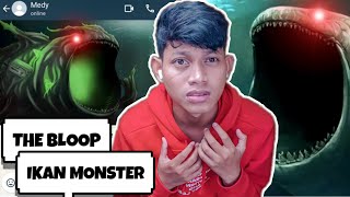 ASAL USUL IKAN MONSTER THE BLOOP MENJADI JAHAT KARENA MANUSIA ⁉️⁉️😱  Chat History Horror Terseram [upl. by Tram803]